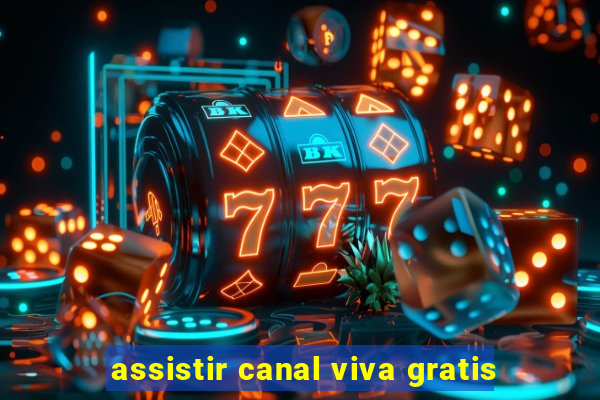 assistir canal viva gratis